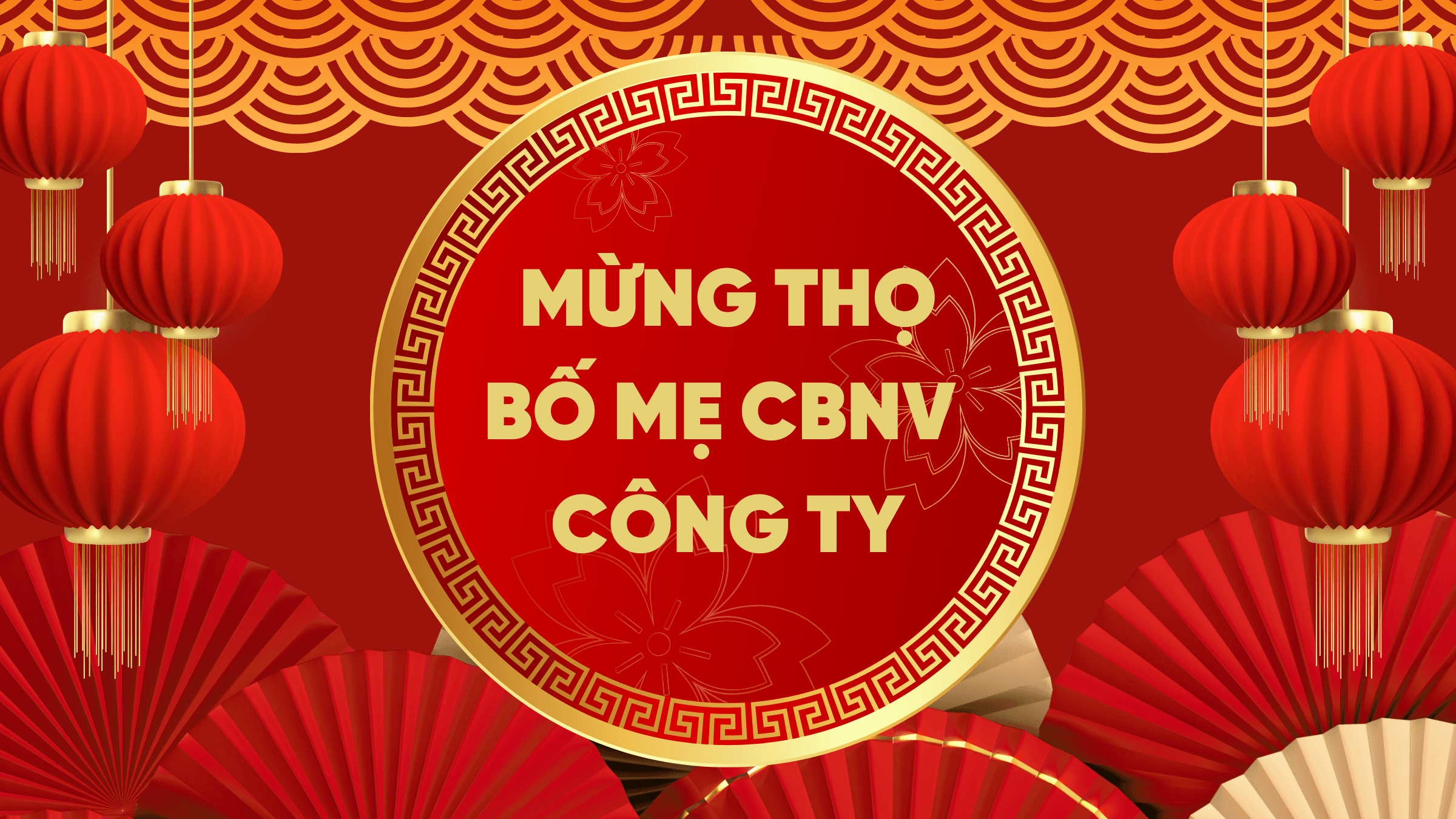 CHÚC THỌ BỐ MẸ CBNV CÔNG TY