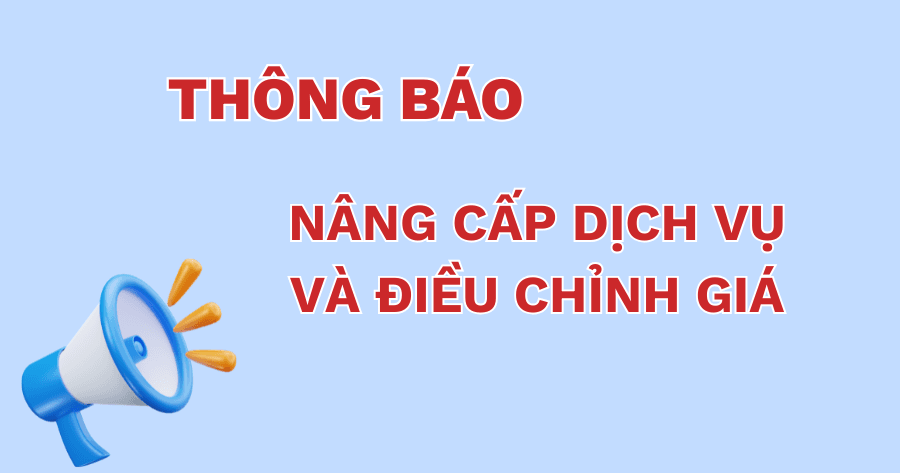 NÂNG CẤP DỊCH VỤ VÀ ĐIỀU CHỈNH GIÁ DỊCH VỤ